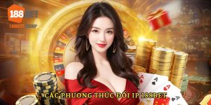 Các phương thức hướng dẫn đổi IP 188BET