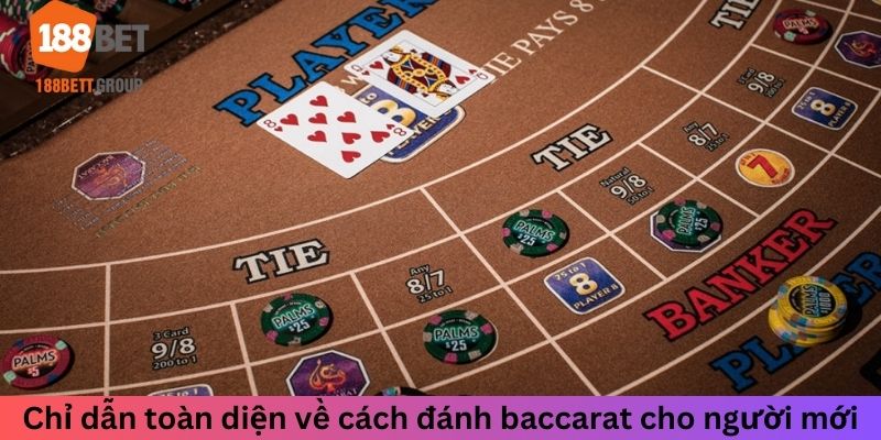 Chỉ dẫn toàn diện về cách đánh baccarat cho người mới