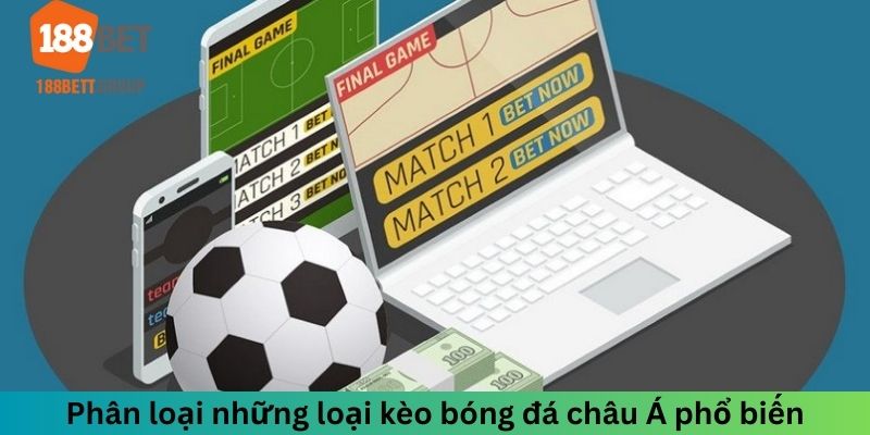 Phân loại những loại kèo bóng đá châu Á phổ biến